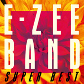 E-ZEE BAND スーパー・ベスト